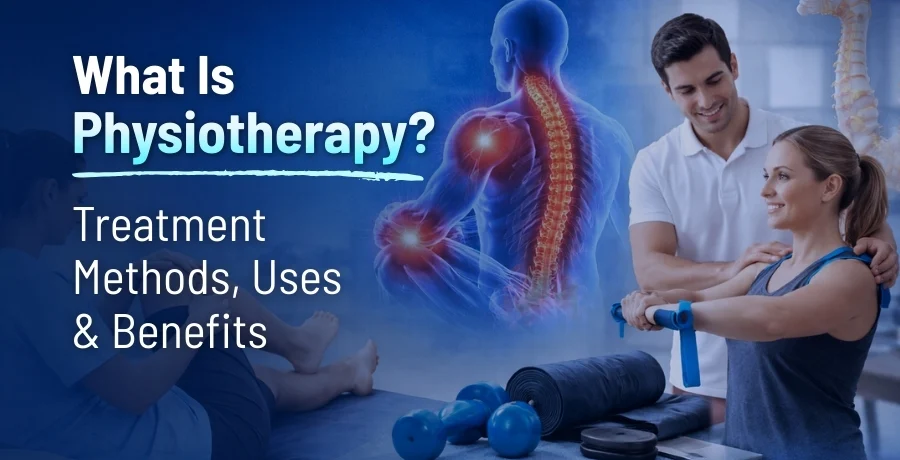 What Is Physiotherapy Treatment Methods, Uses & Benefits Physiotherapy